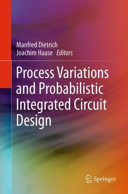 Dietrich - Process Variations and Probabilistic Integrated Circuit Des - X555z