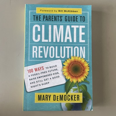 Parents' Guide to Climate Revolution : 100 Ways to Build a Fossil-Free...