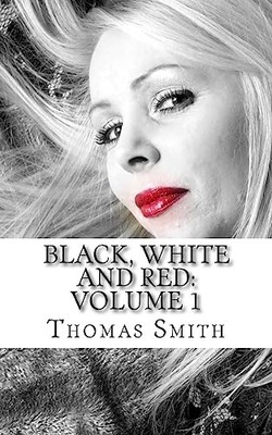 Black, White and Red By Smith, MR Thomas MR Thomas Smith, Ms Ray