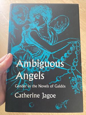 Ambiguous Angels: Gender  in the Novels of Galdós. Cathrine Jagoe. 1994.