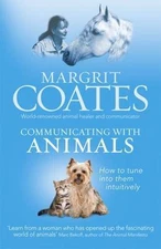 Communicating with Animals: How to Tune into Them Intuitively, Coates, Margrit,