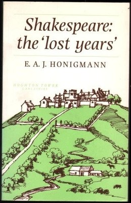 SHAKESPEARE: THE LOST YEARS By E. A. J. Honigmann *Excellent Condition*