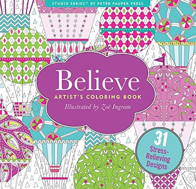 BELIEVE ADULT COLORING BOOK (31 STRESS-RELIEVING DESIGNS) By Peter Pauper Press