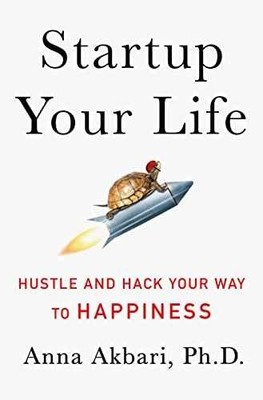 Startup Your Life: Hustle and Hack Your - Hardcover, by Akbari Anna - Very Good