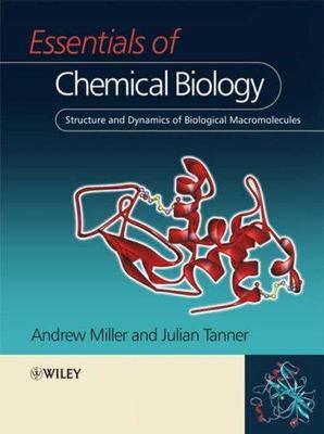 Essentials of Chemical Biology: Structure and Dynamics of Biological...