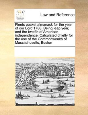 Fleets pocket almanack for the year of our Lord 1788. Being leap year, and th-,