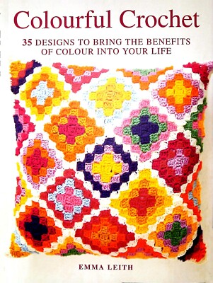 Colourful Crochet: 35 Designs to Bring the Benefits of Colour into Your Life New