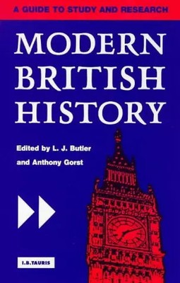 Moderne britische Geschichte: Ein Leitfaden für Studium und Forschung, Larry Butler und Anthony G