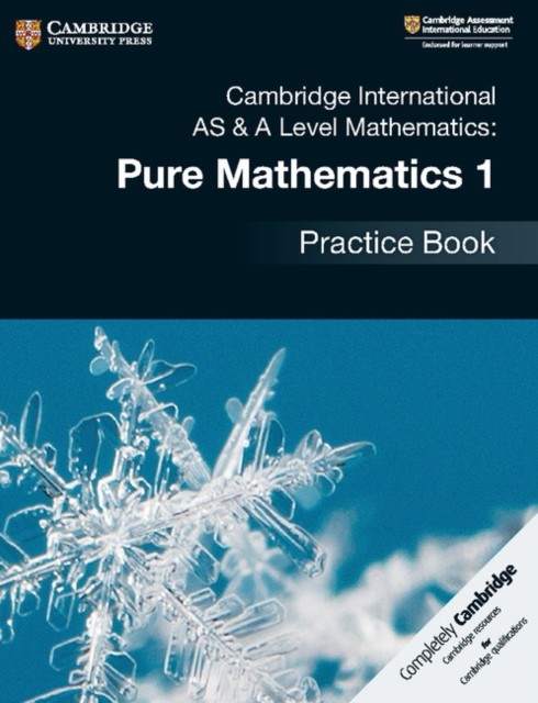 Cambridge International AS & A Level Mathematics: Pure Mathematics 1 Practice
