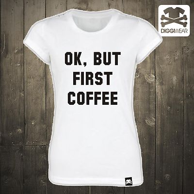 OK , BUT FIRST COFFEE | DIGGIWEAR HIPSTER GUTEN MORGEN KAFFEE FUN SHIRT
