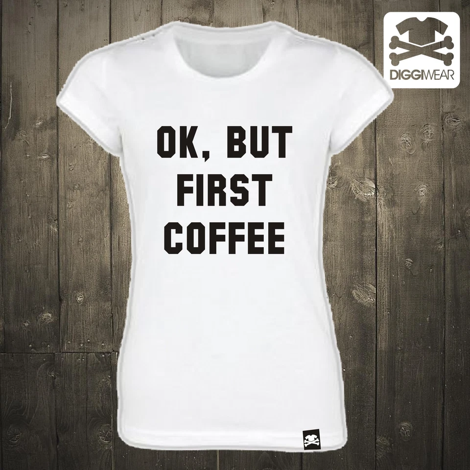 OK , BUT FIRST COFFEE | DIGGIWEAR HIPSTER GUTEN MORGEN KAFFEE FUN SHIRT - Bild 1 von 1