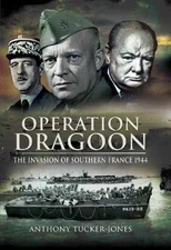 Operation Dragoon: The Liberation of - Hardcover, by Tucker-Jones Anthony - Good