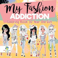 Educando Kids | My Fashion Addiction Coloring Book 10 Year Old Girl | Buch