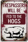 Vintage Tin Metal Signs Home Décor, Trespassers Will Be Fed to The Hogs,8 x 12In