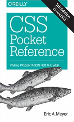 CSS Pocket Reference: Visual Presentation for the Web, Meyer 9781492033394..