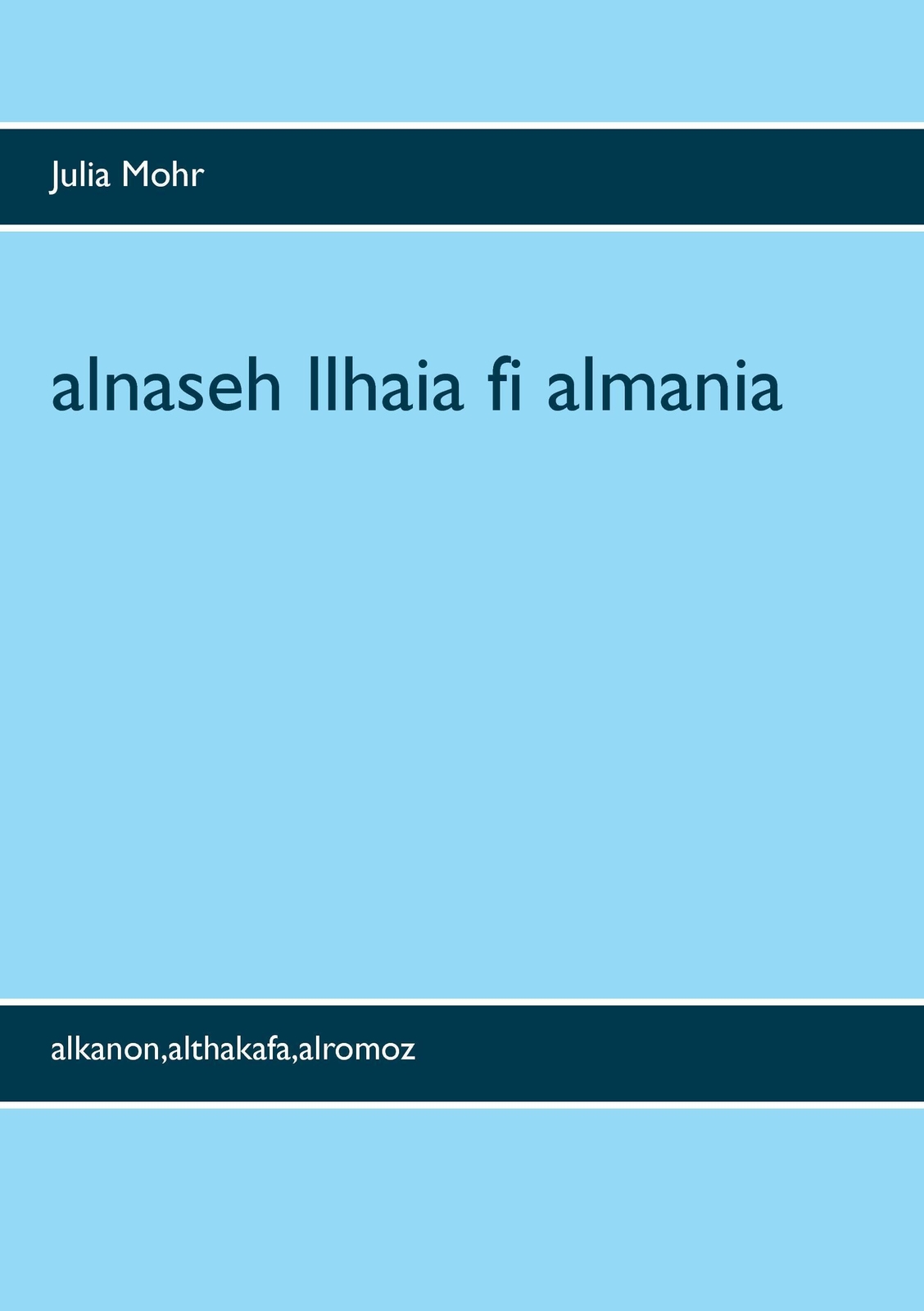 Alnaseh Llhaia Fi Almania Alkanon,althakafa,alromoz Julia Mohr
