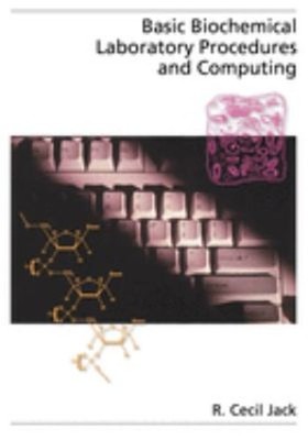 Basic Biochemical Laboratory Procedures and Computing : With Prin