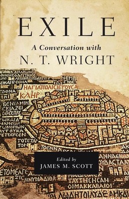 Exile: A Conversation with N. T. Wright by James M. Scott (English) Hardcover Bo