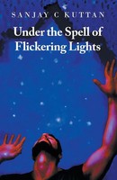 Sanjay C Kuttan | Under The Spell Of Flickering Lights | Taschenbuch | Englisch