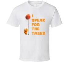 I Speak For The Trees Cool The Lorax Movie Fan T Shirt