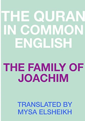 The Family of Joachim: the Quran in Common English -  NEW Mysa Elsheikh 2016