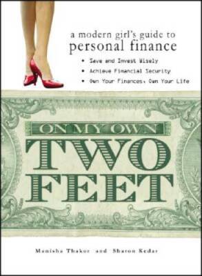 On My Own Two Feet: A Modern Girl's Guide to Personal Finance - Paperback - GOOD