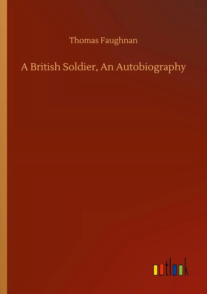 Thomas Faughnan | A British Soldier, An Autobiography | Taschenbuch | Englisch-image