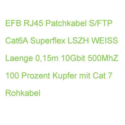 EFB RJ45 Patchkabel S/FTP Cat6A Superflex LSZH WEISS Laenge 0,15m 10Gbit 500MhZ