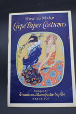 DENNISON MFG CO 1925 How to Make Crepe Paper COSTUMES Parties Fashion HALLOWEEN