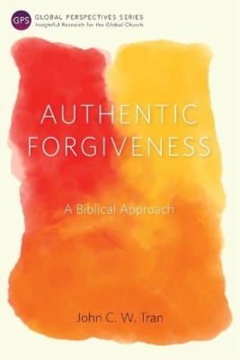 John C. W. Tran Authentic Forgiveness (Taschenbuch) Global Perspectives Series