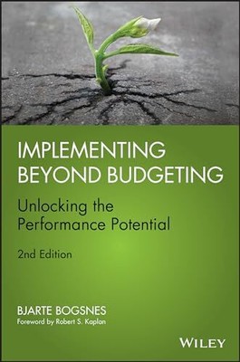 Implementing Beyond Budgeting: Unlocking the Performance Potenti