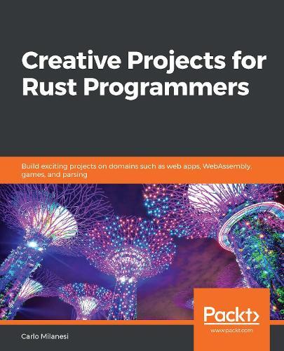 Carlo Milanesi Creative Projects for Rust Programmers (Tascabile)