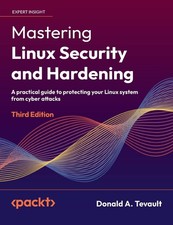 Mastering Linux Security and Hardening - Third Edition by Donald a Tevault