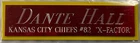 DANTE HALL KANSAS CITY CHIEFS NAMEPLATE FOR AUTOGRAPHED Signed FOOTBALL JERSEY