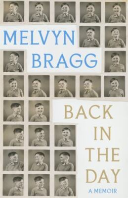 Back in the Day: A Memoir by Bragg, Melvyn