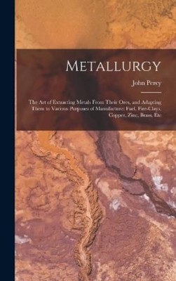 John Percy Metallurgy (Hardback) (UK IMPORT)