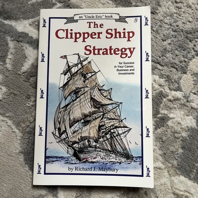 THE CLIPPER SHIP STRATEGY: FOR SUCCESS IN YOUR CAREER, By Richard J. Maybury VG+