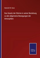 Heinrich W. Dove | Das Gesetz Der StüRme In Seiner Beziehung Zu Den...