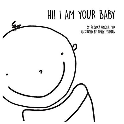 Hi! I Am Your Baby, Unger, M.D. Rebecca