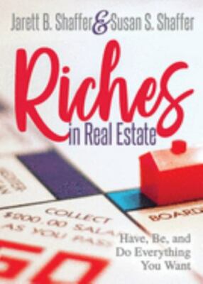 Riches in Real Estate : Have, Be, and Do Everything You Want, Paperback by Sh...