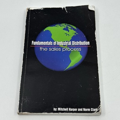 Fundamentals of Industrial Distribution: The Sales Process by Mitchell Harper PB
