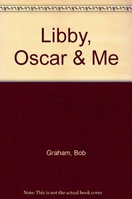 LIBBY, OSCAR & ME By Bob Graham - Hardcover *Excellent Condition*