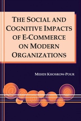 Khosrow-Pour - Social and Cognitive Impacts of E-Commerce on Modern Or - X555z