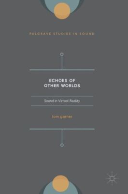 Echoes Of Other Worlds: Sound In Virtual Reality: Past, Present And Future