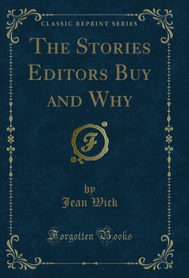 The Stories Editors Buy and Why (Classic Reprint)