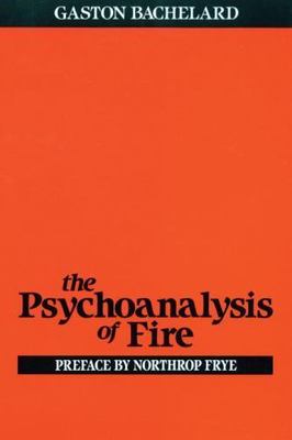 The Psychoanalysis of Fire, Gaston Bachelard, 9780807064610