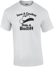 Save A Cowboy Ride A Bailiff T-Shirt