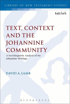 Text, Context and the Johannine Community: A Sociolinguistic Analysis of the Joh