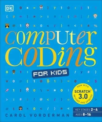 Computer Coding for Kids: A unique step-by-step visual guide, from binary code