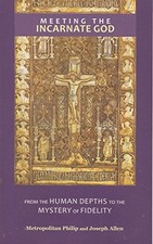 MEETING THE INCARNATE GOD By Metropolitan Philip & Joseph Allen **BRAND NEW**